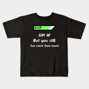 Gay AF, but you still can catch these hands Kids T-Shirt